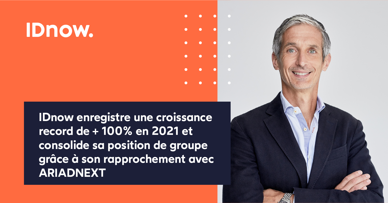 IDnow enregistre une croissance record de + 100% en 2021 et consolide sa position de groupe grâce à son rapprochement avec ARIADNEXT