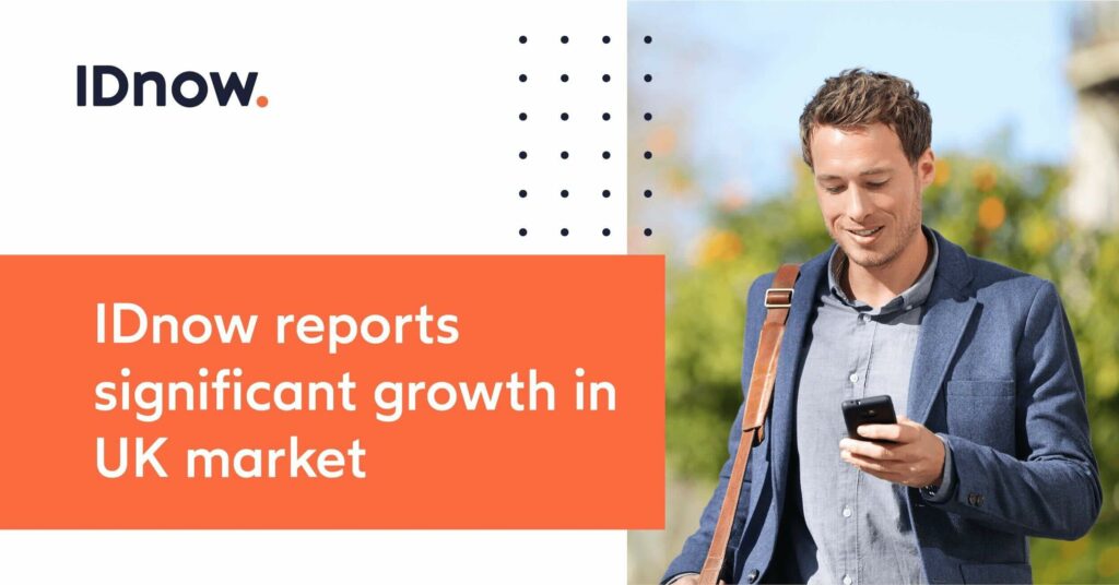 IDnow reports significant growth in UK market