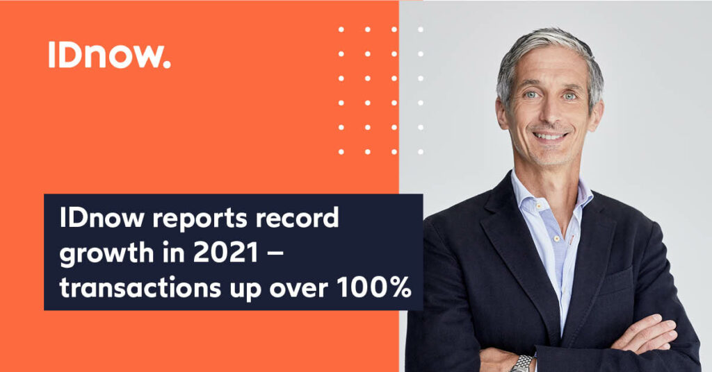 IDnow reports record growth in 2021 – transactions up over 100%