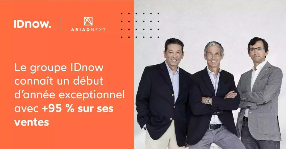 Le groupe IDnow connaît un début d’année exceptionnel avec +95 % sur ses ventes